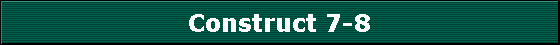 Construct 7-8