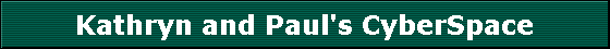Kathryn and Paul's CyberSpace